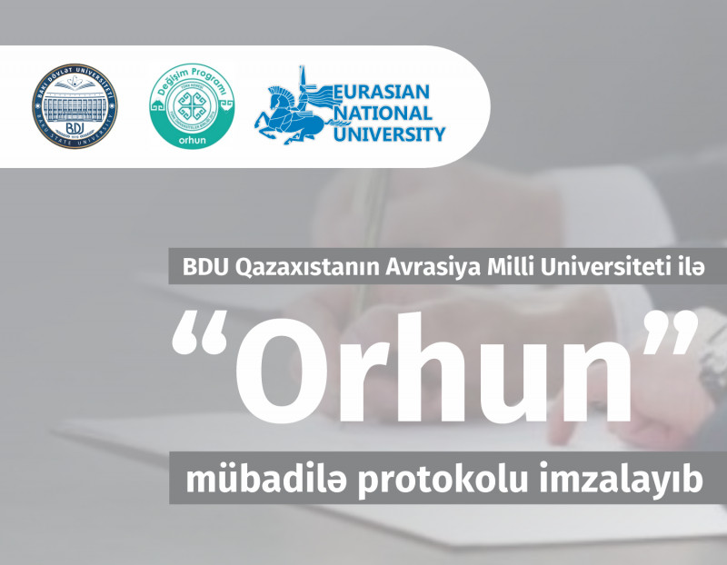 BDU Qazaxıstanın Avrasiya Milli Universiteti ilə “Orhun” mübadilə protokolu imzalayıb