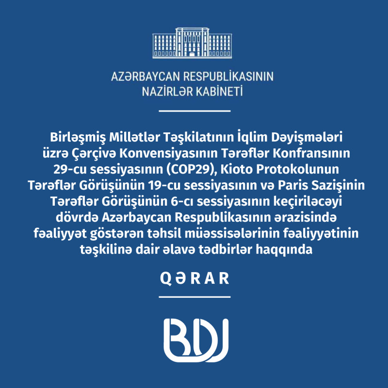 COP29 günlərində ölkə ərazisində təhsil müəssisələrinin fəaliyyətinin təşkilinə dair qərar