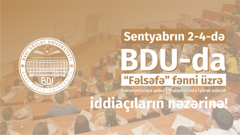 Sentyabrın 2-4-də BDU-da “Fəlsəfə” fənni üzrə doktoranturaya qəbul imtahanlarında iştirak edəcək iddiaçıların nəzərinə!