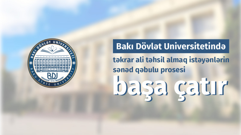 BDU-da təkrar ali təhsil almaq istəyənlərin sənəd qəbulu prosesi başa çatır