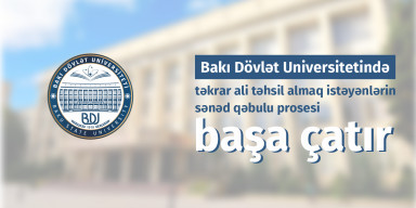 BDU-da təkrar ali təhsil almaq istəyənlərin sənəd qəbulu prosesi başa çatır