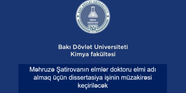 Məhruzə Şatirovanın elmlər doktoru elmi adı almaq üçün dissertasiya işinin müzakirəsi keçiriləcək.