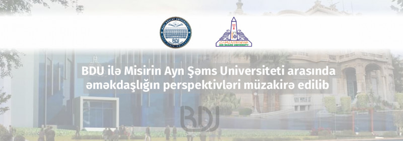 BDU ilə Misirin Ayn Şəms Universiteti arasında əməkdaşlığın perspektivləri müzakirə edilib