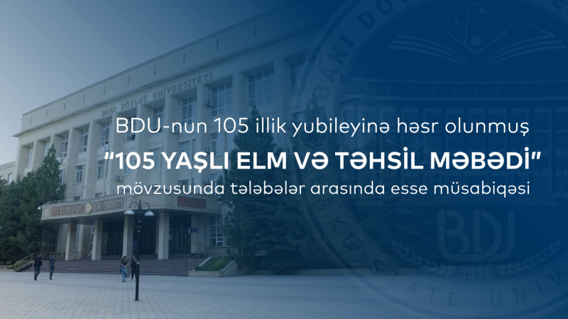 BDU tələbələri arasında esse müsabiqəsi: “105 yaşlı elm və təhsil məbədi”