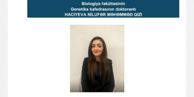 Genetika kafedrasının doktorantı Haciyeva Nilufər elmi seminarda məruzə ilə çıxış edəcək