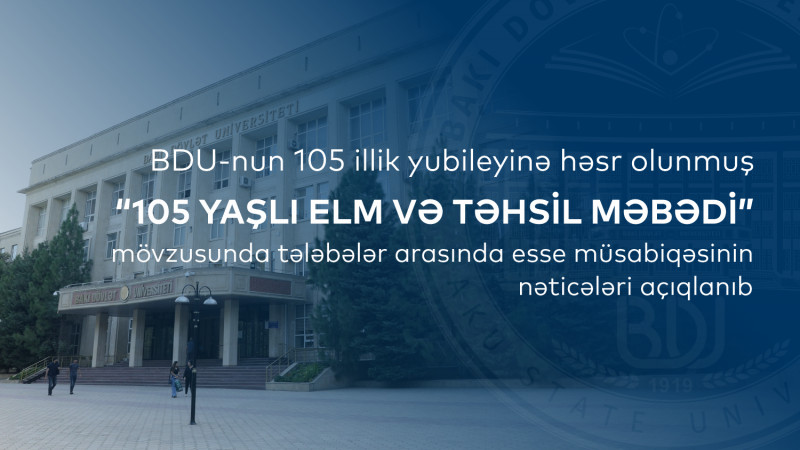 BDU tələbələri arasında “105 yaşlı elm və təhsil məbədi” adlı esse müsabiqəsinin nəticələri açıqlanıb