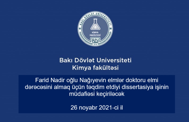 Farid Nadir oğlu Nağıyevin elmlər doktoru elmi dərəcəsini almaq üçün təqdim etdiyi dissertasiya işinin müdafiəsi keçiriləcək.