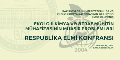 BDU-da “Ekoloji kimya və ətraf mühitin mühafizəsinin müasir problemləri” mövzusunda Respublika elmi konfransı keçirilir