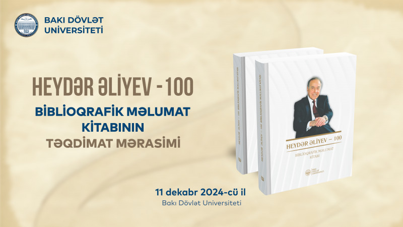 BDU-nun nəşri olan “Heydər Əliyev – 100: Biblioqrafik məlumat kitabı”nın təqdimatı keçirilib