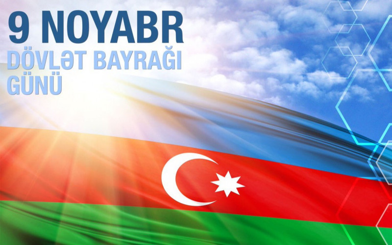 9 Noyabr - Azərbaycan Respublikasının Dövlət Bayrağı Günüdür