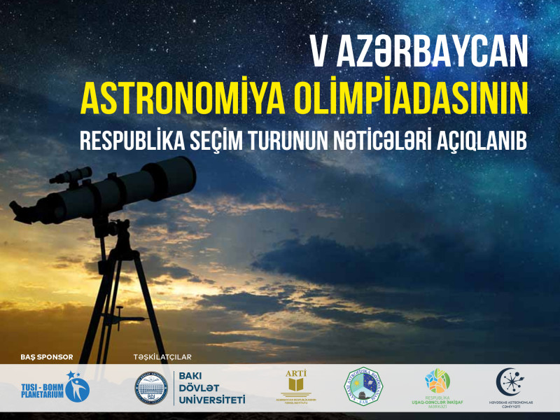 V Azərbaycan Astronomiya Olimpiadasının Respublika seçim turunun nəticələri açıqlanıb