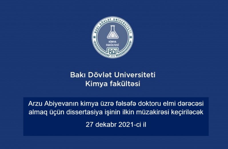 Arzu Yunus qızı Abiyevanın kimya üzrə fəlsəfə doktoru elmi dərəcəsi almaq üçün təqdim etdiyi dissertasiya işinin ilkin müzakirəsi keçiriləcək.