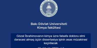 Gözəl İbrahimovanın kimya üzrə fəlsəfə doktoru elmi dərəcəsi almaq üçün təqdim etdiyi dissertasiya işinin əsas müdafiəsi keçiriləcək.