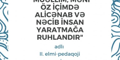 “Müəllim, məni öz içimdə alicənab və nəcib insan yaratmağa ruhlandır” adlı elmi-pedaqoji seminar keçiriləcək