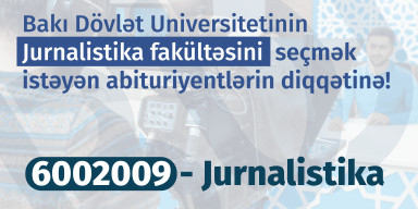 BDU-nun Jurnalistika fakültəsinə qəbul olmaq istəyənlərin diqqətinə!