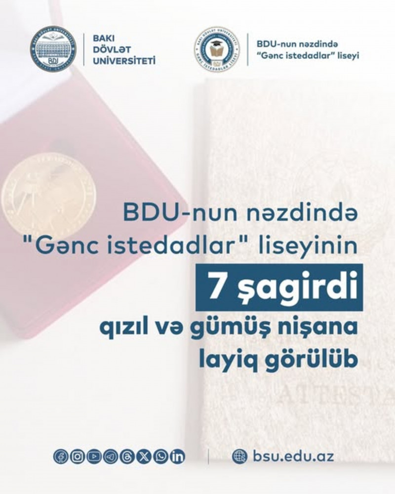 BDU-nun nəzdində “Gənc istedadlar” liseyinin 7 şagirdi qızıl və gümüş nişana layiq görülüb