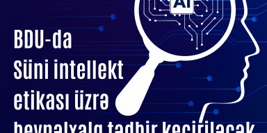 Oktyabrın 28-31-də BDU-da Süni intellekt etikası üzrə beynəlxalq tədbir keçiriləcək