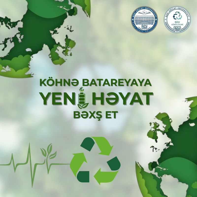 BDU könüllülərinin yaşıl təşəbbüsü: “Köhnə batareyaya yeni həyat bəxş et!”