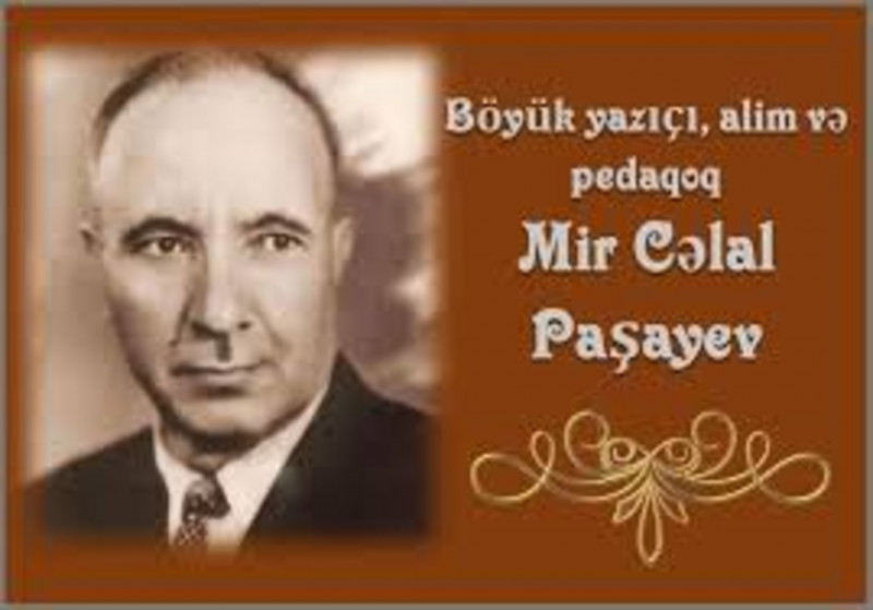 Görkəmli alim, yazıçı və pedaqoq  - Mir Cəlal Paşayev