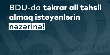 BDU-da təkrar ali təhsil almaq istəyənlərin sənəd qəbulu prosesi başa çatır