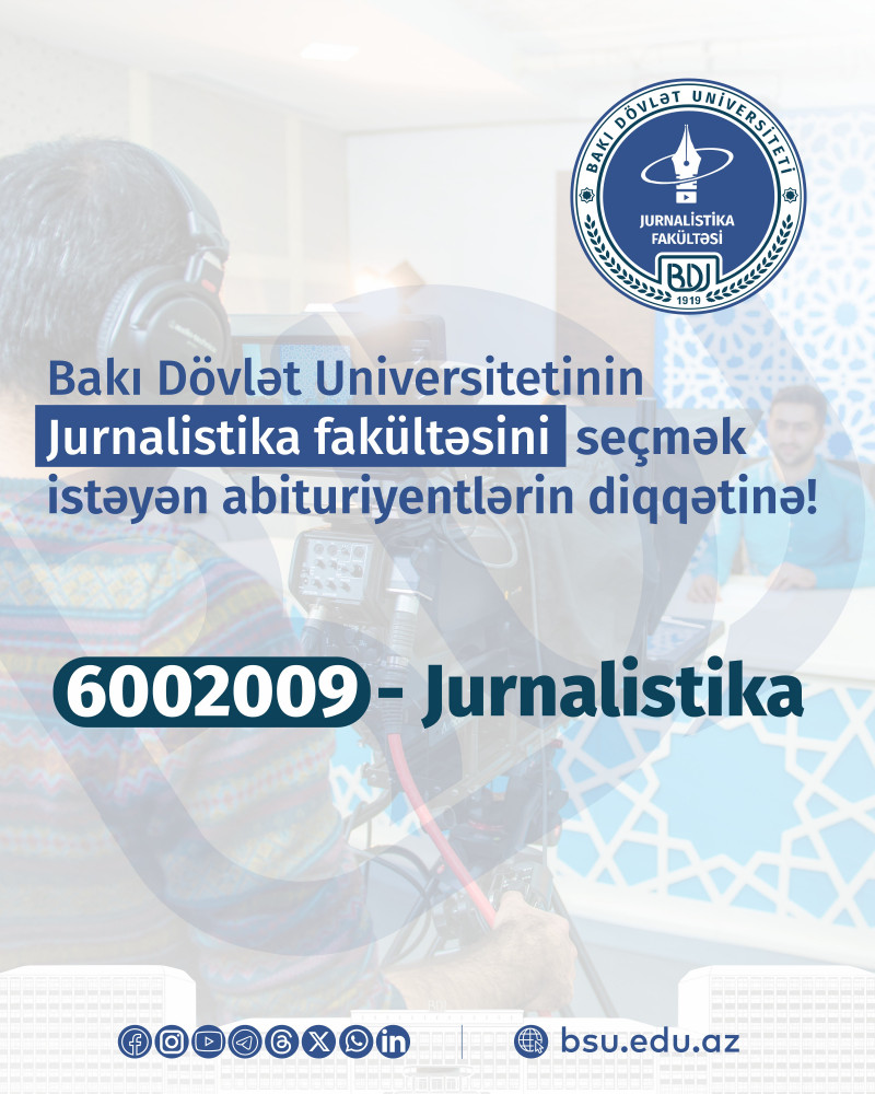 BDU-nun Jurnalistika fakültəsinə qəbul olmaq istəyənlərin diqqətinə!
