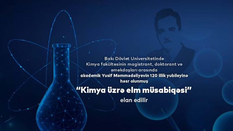BDU-da akademik Yusif Məmmədəliyevin 120 illik yubileyinə həsr olunmuş “Kimya üzrə elm müsabiqəsi” - ELAN