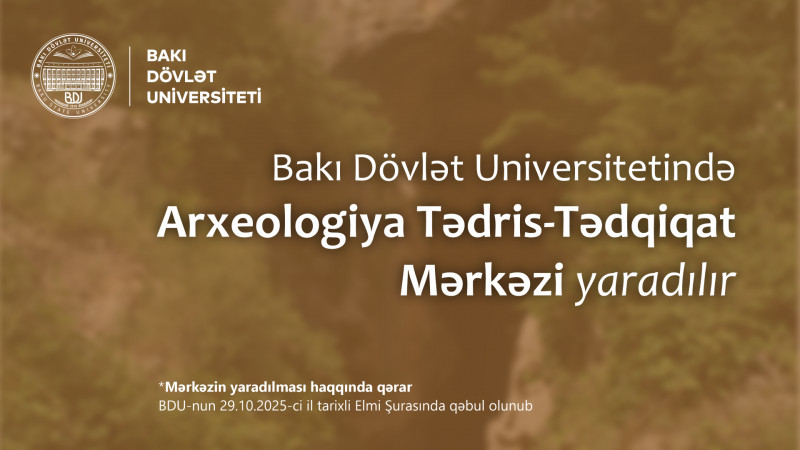 BDU-da Arxeologiya Tədris-Tədqiqat Mərkəzi yaradılır