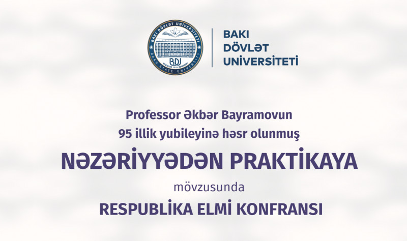 BDU-da professor Əkbər Bayramovun 95 illik yubileyinə həsr olunmuş Respublika elmi konfransı