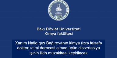 Xanım Natiq qızı Bağırovanın təqdim etdiyi dissertasiya işinin ilkin müzakirəsi keçiriləcəkdir