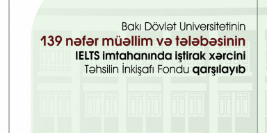BDU-nun 139 nəfər müəllim və tələbəsinin IELTS imtahanında iştirak xərcini Təhsilin İnkişafı Fondu qarşılayıb