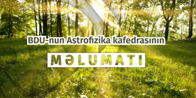 BDU-nun Astrofizika kafedrası: “Yaz fəsli Azərbaycana martın 20-si saat 18:45:53-də daxil olacaq”