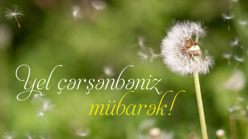 Külək oyadan, təbiətə nəfəs verən çərşənbə