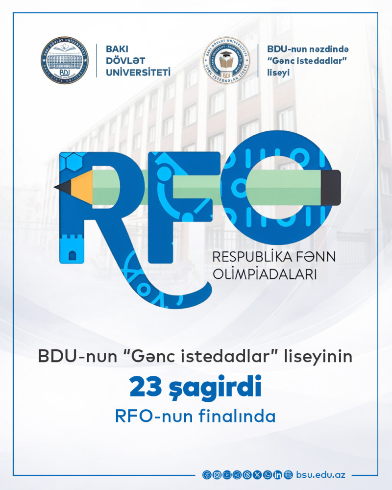 BDU-nun nəzdində “Gənc istedadlar” liseyinin 23 şagirdi RFO-nun finalında