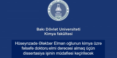 Hüseynzadə Ələkbər Elman oğlunun kimya üzrə fəlsəfə doktoru elmi dərəcəsi almaq üçün təqdim etdiyi dissertasiya işinin müdafiəsi keçiriləcək