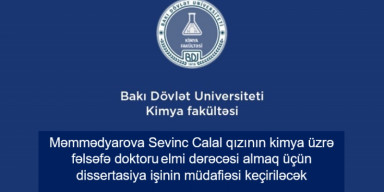 Məmmədyarova Sevinc Calal qızının kimya üzrə fəlsəfə doktoru elmi dərəcəsi almaq üçün dissertasiya işinin müdafiəsi keçiriləcək