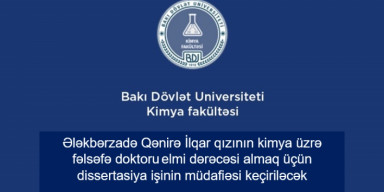 Ələkbərzadə Qənirə İlqar qızının kimya üzrə fəlsəfə doktoru elmi dərəcəsi almaq üçün təqdim etdiyi dissertasiya işinin müdafiəsi keçiriləcək