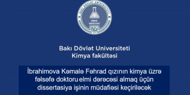 İbrahimova Kəmalə Fəhrad qızının kimya üzrə fəlsəfə doktoru elmi dərəcəsi almaq üçün təqdim etdiyi dissertasiya işinin müdafiəsi keçiriləcək