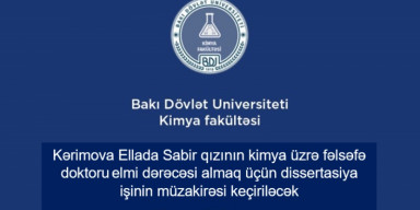 Kərimova Ellada Sabir qızının kimya üzrə fəlsəfə doktoru elmi dərəcəsi almaq üçün dissertasiya işinin ilkin müzakirəsi keçiriləcək