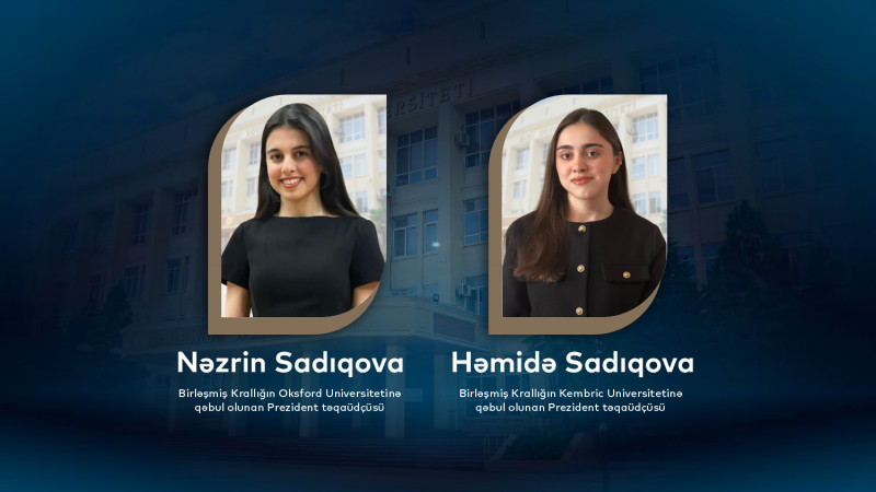 Prezident təqaüdçüsü olan bacılar Oxford və Kembric universitetlərinin magistraturasına qəbul olublar