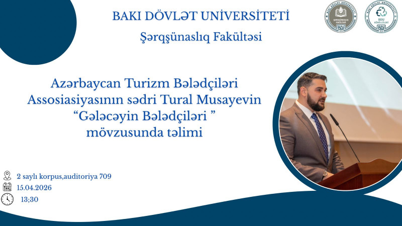 15.04.2026 - cı il tarixində 2 saylı tədris korpusu, 709-cu auditoriyada Azərbaycan Turizm Bələdçiləri Assosiasiyasının sədri Tural Musayevin "Gələcəyin bələdçiləri" mövzusunda təlimi baş tutacaqdır