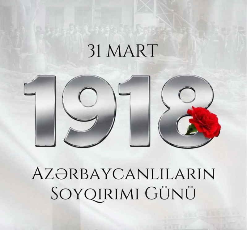 31 Mart – Azərbaycanlıların Soyqırımı Gününə həsr olunmuş “Tarixi yaddaş və milli kimlik” adlı tədbir keçiriləcək.