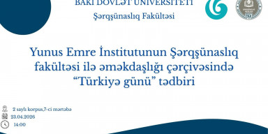 Yunus Emre İnstitutunun  Şərqşünaslıq fakültəsi ilə əməkdaşlığı çərçivəsində "Türkiyə günü" mövzusunda tədbiri