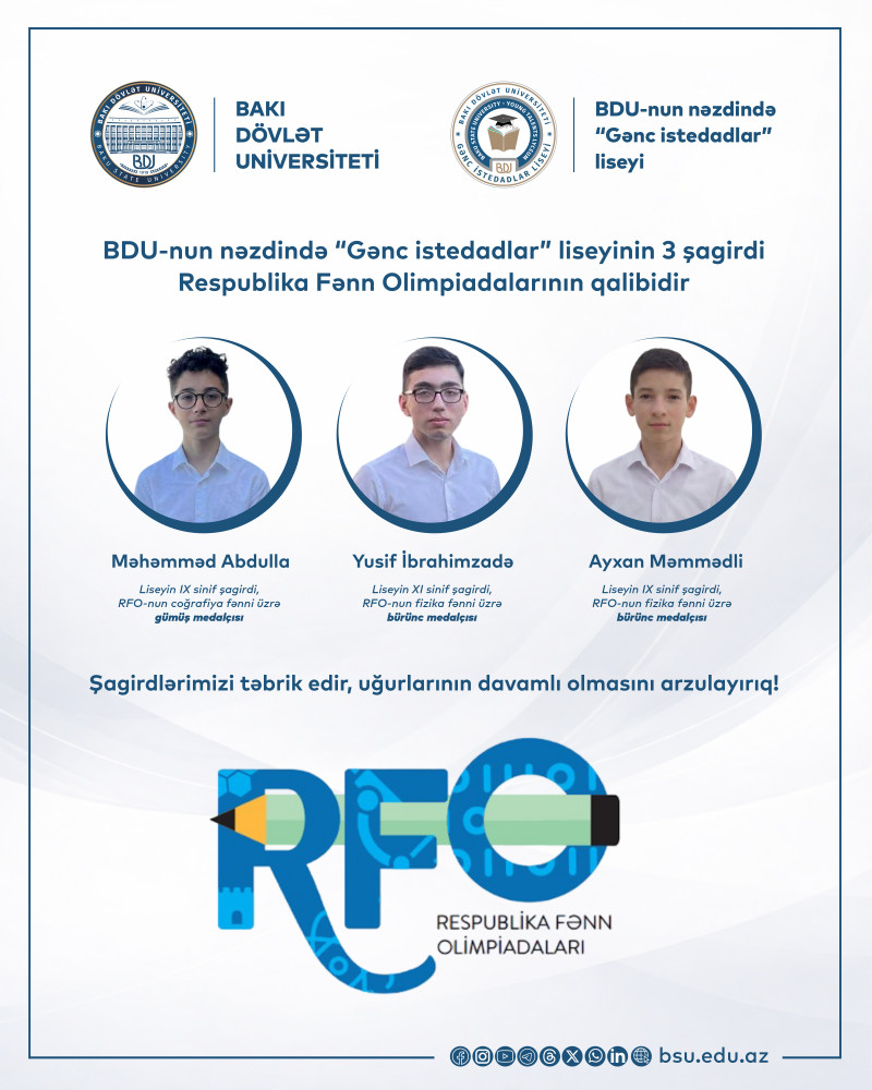 BDU-nun nəzdində “Gənc istedadlar” liseyinin 3 şagirdi Respublika Fənn Olimpiadalarının qalibidir