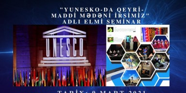 “YUNESKO-da qeyri-maddi mədəni irsimiz” adlı onlayn elmi seminar keçiriləcək