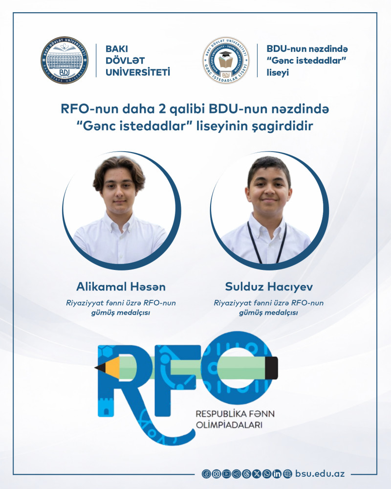 RFO-nun daha 2 qalibi BDU-nun nəzdində “Gənc istedadlar” liseyinin şagirdidir