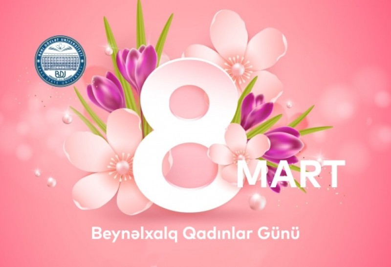 8 Mart - Beynəlxalq Qadınlar Günüdür