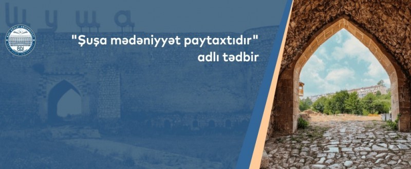 "Şuşa mədəniyyət paytaxtıdır" adlı tədbir