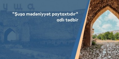 "Şuşa mədəniyyət paytaxtıdır" adlı tədbir