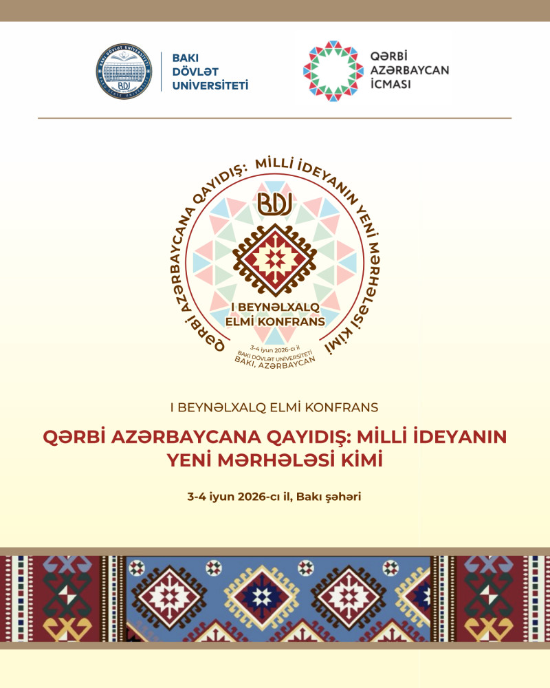 BDU və QAİ-nın birgə təşkilatçılığı ilə “Qərbi Azərbaycana qayıdış: milli ideyanın yeni mərhələsi kimi” mövzusunda I Beynəlxalq elmi konfrans keçiriləcək