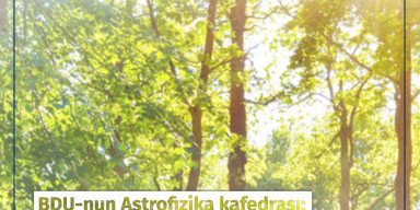 BDU-nun Astrofizika kafedrası: “Yay fəsli Azərbaycana iyunun 21-i saat 12:24:26-da daxil olacaq”